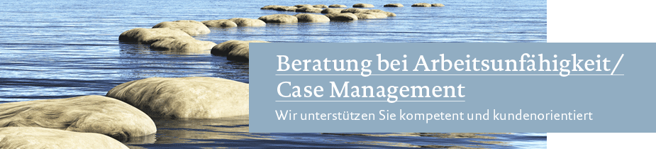 Bei Arbeitsunfähigkeit/Case Management